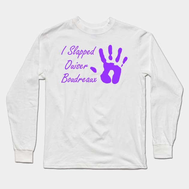 I Slapped Ouiser Boudreaux Long Sleeve T-Shirt by klance